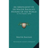 An Abridgment Of Sir Walter Raleigh's History Of The World: In Five Books (1698)