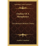 Outline of a Metaphysics: The Absolute-Relative Theory