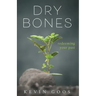 Dry Bones: Redeeming Your Past