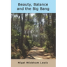 Beauty, Balance and the Big Bang: A grandfather's thoughts about the big questions
