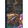 Birds in Legend, Fable and Folklore
