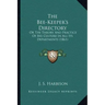 The Bee-Keeper's Directory: Or The Theory And Practice Of Bee Culture In All Its Departments (1861)