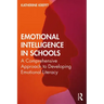 Emotional Intelligence in Schools: A Comprehensive Approach to Developing Emotional Literacy