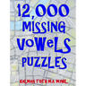 12,000 Missing Vowels Puzzles: Boost Your Brain Power While Having Fun