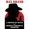 A Shower of Silver and Sheriff Larrabee's Prisoner