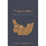 "Follow Me": The Way of Jesus According to the Gospel of Mark