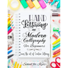 Hand Lettering and Modern Calligraphy for Beginners: Learn the Art of Creative Lettering