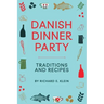 Danish Dinner Party: Traditions and Recipes