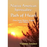 Native American Spirituality: Path Of Heart (Don Juan Matus, Eagle, And Others)