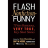 Flash Nonfiction Funny: 71 Very Humorous, Very True, Very Short Stories