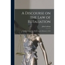 A Discourse on the Law of Retaliation [microform]: Delivered in the New Brick Church, February 6, 1814