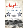 Angels of the Underground: The American Women Who Resisted the Japanese in the Philippines in World War II
