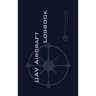 Uav Aircraft Logbook: A Technical Logbook for Professional and Serious Hobbyist Drone Operators - Log Your Drone Use Like a Pro!