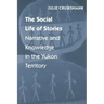 The Social Life of Stories: Narrative and Knowledge in the Yukon Territory
