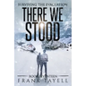 Surviving the Evacuation, Book 17: There We Stood