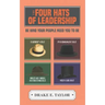 The Four Hats of Leadership: Be Who Your People Need You To Be