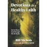 Devotions for a Healthy Faith: Get to Know God through His 66 Books