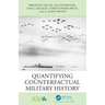 Quantifying Counterfactual Military History