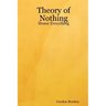 Theory of Nothing - Hence Everything