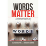Words Matter: Using Appropriate Words and Communication With Meaning.