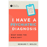 I Have a Psychiatric Diagnosis: What Does the Bible Say?