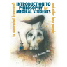 A (Somewhat Irreverent) Introduction to Philosophy for Medical Students and Other Busy People