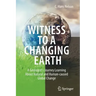 Witness to a Changing Earth: A Geologist's Journey Learning about Natural and Human-Caused Global Change