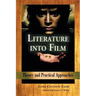 Literature Into Film: Theory and Practical Approaches