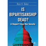 Is Bipartisanship Dead?: A Report from the Senate