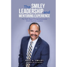 The Smiley Leadership and Mentoring Experience: For Faith Based Entrepreneurs and Small Business Leaders