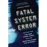 Fatal System Error: The Hunt for the New Crime Lords Who Are Bringing Down the Internet