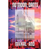 No Moon, Dante