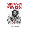 Shotgun Finish: Book 1 of the Sanctuary Chronicles