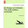 An Essay on Criticism. the Sixth Edition, Corrected.