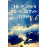 The Power Of Positive Living
