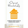 The Organized Homeschool Life: A Week-By-Week Guide to Homeschool Sanity