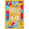 Riddles for Kids Age 9-12: Riddles and Brain Teasers for Kids