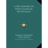A Dictionary of Non-Classical Mythology