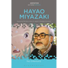 Hayao Miyazaki: Exploring the Early Work of Japan's Greatest Animator