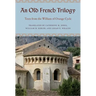 An Old French Trilogy: Texts from the William of Orange Cycle