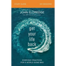 Get Your Life Back Study Guide: Everyday Practices for a World Gone Mad