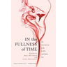 In the Fullness of Time: 32 Women on Life After 50