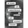 30 Years after Les Immatériaux: Art, Science, and Theory