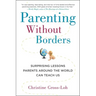 Parenting Without Borders: Surprising Lessons Parents Around the World Can Teach Us
