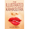 The Illustrated KamaSutra: The Most Complete Book with 69 Positions for Beginners and Experts