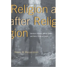 Religion After Religion: Gershom Scholem, Mircea Eliade, and Henry Corbin at Eranos