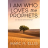 I Am Who Loves the Prophets