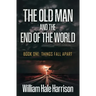 The Old Man and the End of the World: Book One: Things Fall Apart