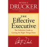 The Effective Executive: The Definitive Guide to Getting the Right Things Done