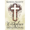 The Workplace Devotional: A Guide To Serving God's Purpose At Work